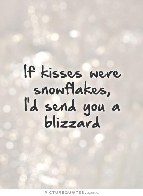 if-kisses-were-snowflakes-id-send-you-a-blizzard-quote-1